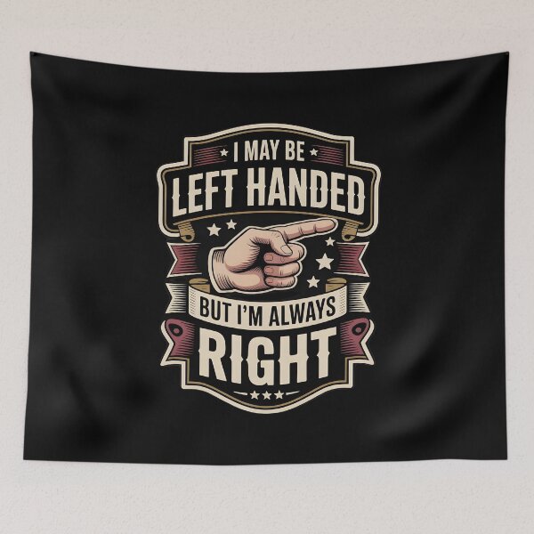 Item preview, I May Be Left Handed But I'm Always Right Saying Funny Sarcasm designed and sold by Redgiant87x.