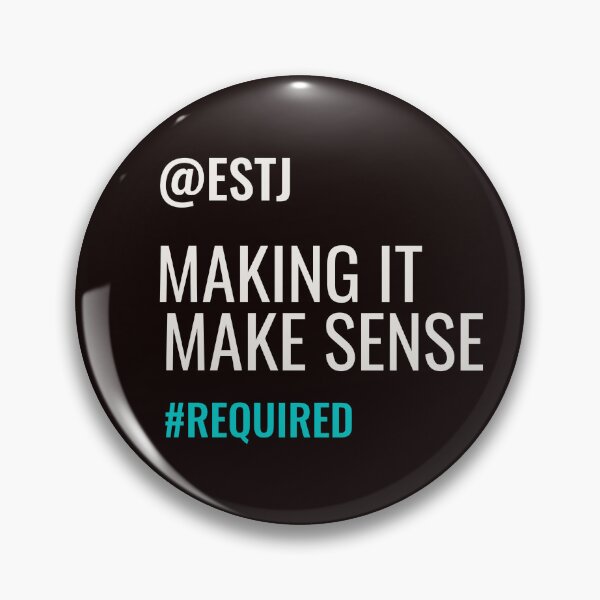 Item preview, ESTJ – MAKING IT MAKE SENSE #REQUIRED | MBTI COMMENTS SERIES – ESTJ PERSONALITY EDITION designed and sold by WitLounge.