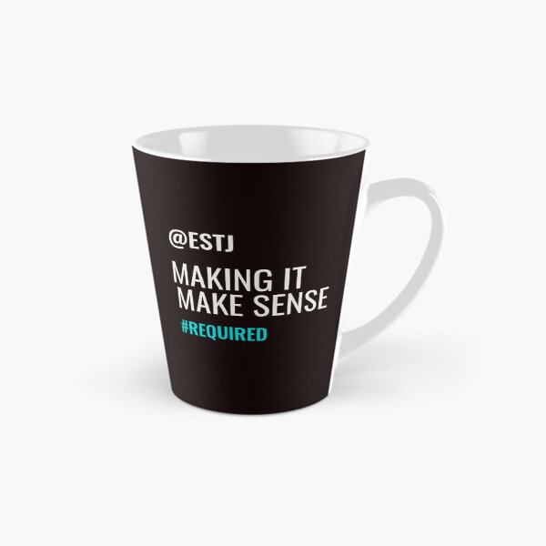 Item preview, ESTJ – MAKING IT MAKE SENSE #REQUIRED | MBTI COMMENTS SERIES – ESTJ PERSONALITY EDITION designed and sold by WitLounge.