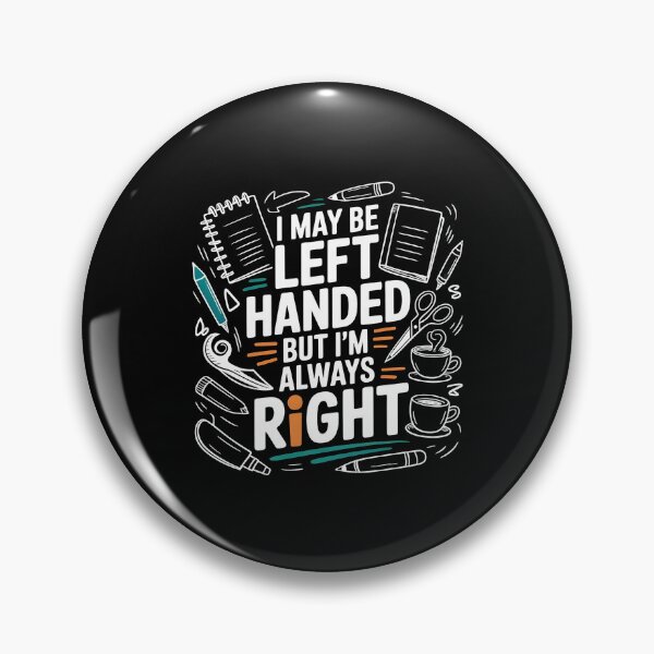 Item preview, I May Be Left Handed But I'm Always Right Saying Left Handers Day designed and sold by Redgiant87x.