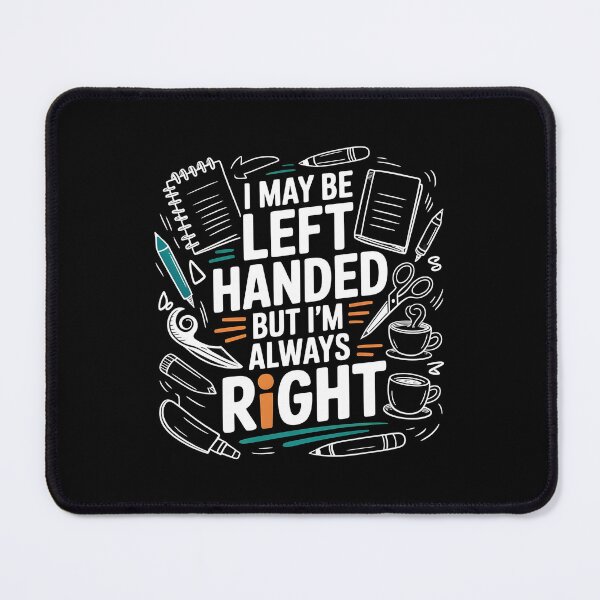 Item preview, I May Be Left Handed But I'm Always Right Saying Left Handers Day designed and sold by Redgiant87x.
