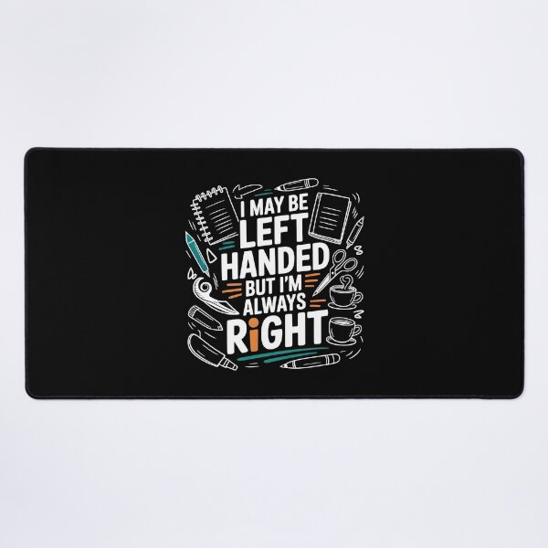 Item preview, I May Be Left Handed But I'm Always Right Saying Left Handers Day designed and sold by Redgiant87x.