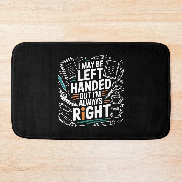 Item preview, I May Be Left Handed But I'm Always Right Saying Left Handers Day designed and sold by Redgiant87x.