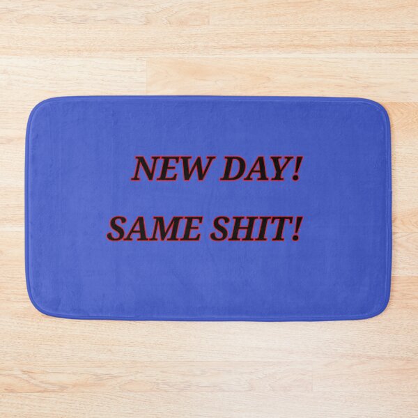 Item preview, New Day! Same Shit! designed and sold by TheGoodOne1.