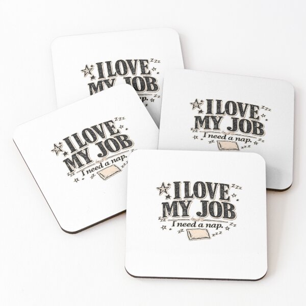 Item preview, I love my job...need a nap. designed and sold by Functioningish.