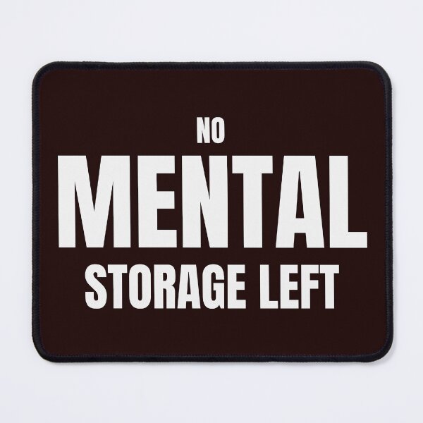 Item preview, No Mental Storage Left – Funny Brain Overload Design designed and sold by ArtPer-design.