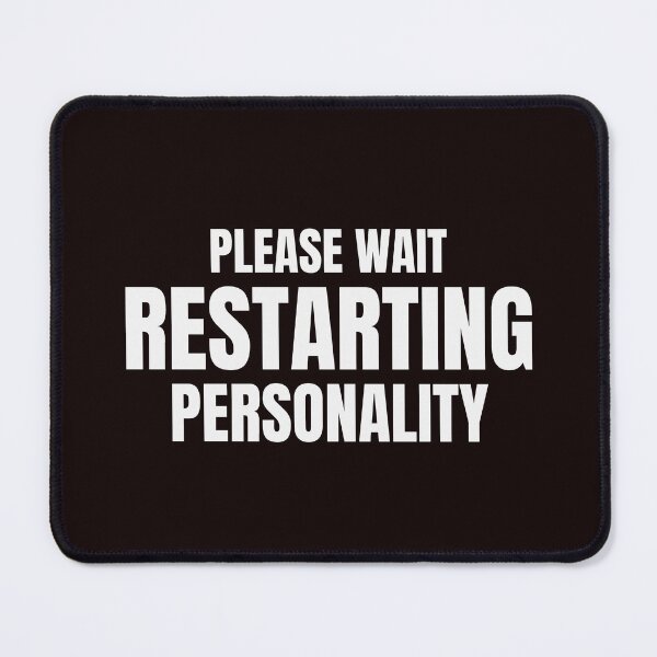 Item preview, Please Wait Restarting Personality – Funny Sarcastic Loading Design designed and sold by ArtPer-design.