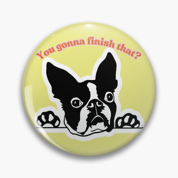 Item preview, "You Gonna Eat That?" Boston Terrier design, Bossy Dog Art, Pet Lover Gift, Minimalist and Modern Style | Boston Terrier Humor designed and sold by Bossie Brand Apparel .