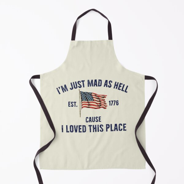 Item preview, I’m Just Mad As Hell Est. 1776 Cause I Loved This Place designed and sold by sparkfavs.