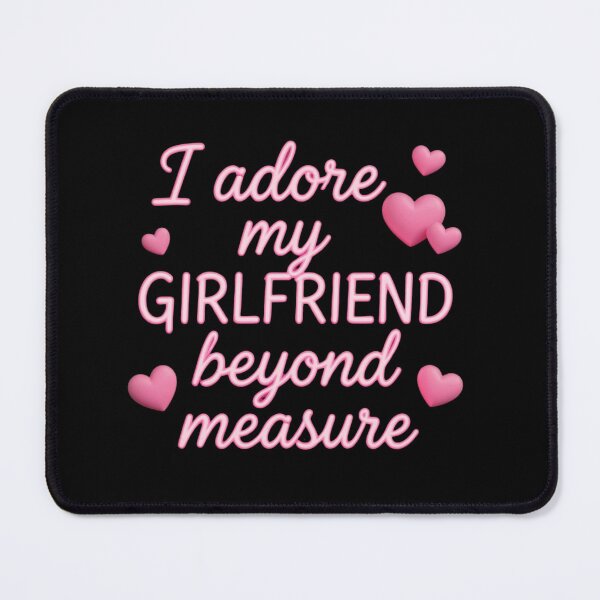 Item preview, I Adore My Girlfriend Beyond Measure designed and sold by DH-ArtLab.