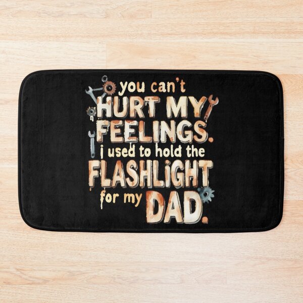 Item preview, You Can't Hurt My Feelings I Used To Hold The Flashlight designed and sold by Millsoft.