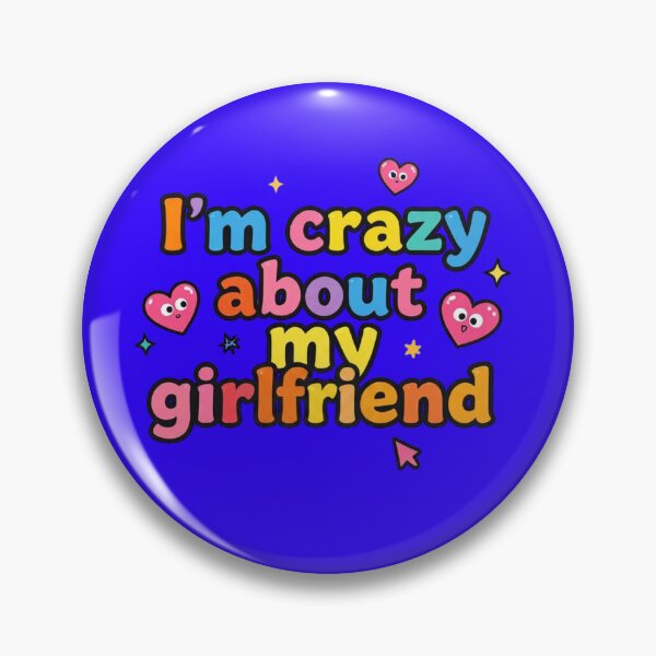 Item preview, I'm Crazy About My Girlfriend designed and sold by DH-ArtLab.