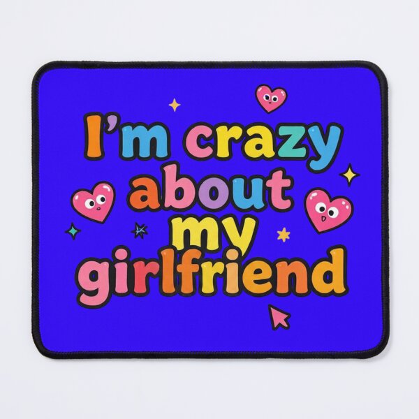Item preview, I'm Crazy About My Girlfriend designed and sold by DH-ArtLab.