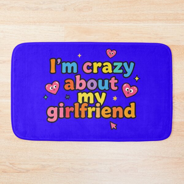 Item preview, I'm Crazy About My Girlfriend designed and sold by DH-ArtLab.
