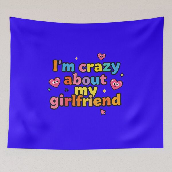 Item preview, I'm Crazy About My Girlfriend designed and sold by DH-ArtLab.