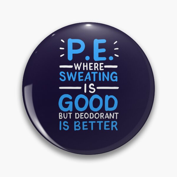 Item preview, PE Where Sweating is Good But Deodorant is Better Funny Physical Education Teacher designed and sold by jaygo.