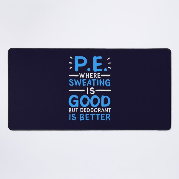 Item preview, PE Where Sweating is Good But Deodorant is Better Funny Physical Education Teacher designed and sold by jaygo.