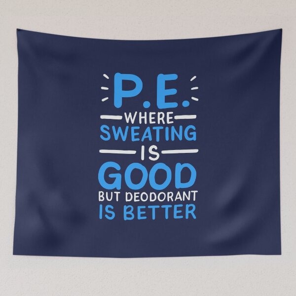 Item preview, PE Where Sweating is Good But Deodorant is Better Funny Physical Education Teacher designed and sold by jaygo.