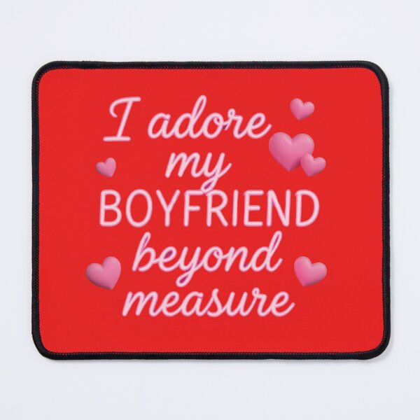 Item preview, I Adore My Boyfriend Beyond Measure designed and sold by DH-ArtLab.