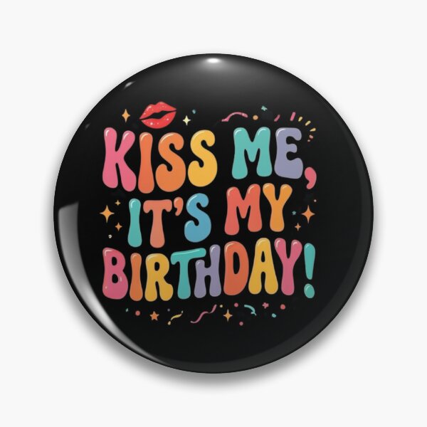 Item preview, KISS ME, IT'S MY BIRTHDAY! designed and sold by DH-ArtLab.