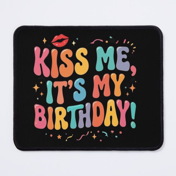 Item preview, KISS ME, IT'S MY BIRTHDAY! designed and sold by DH-ArtLab.