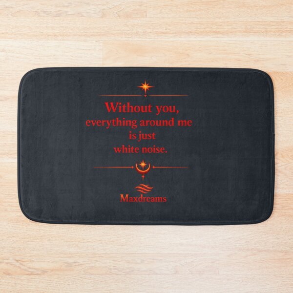 Item preview, Without you, everything around me is just white noise designed and sold by MaxDreamsArt.