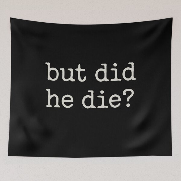Item preview, But Did He Die Sarcastic Dark Humor Meme Quote designed and sold by RetroMini2026.