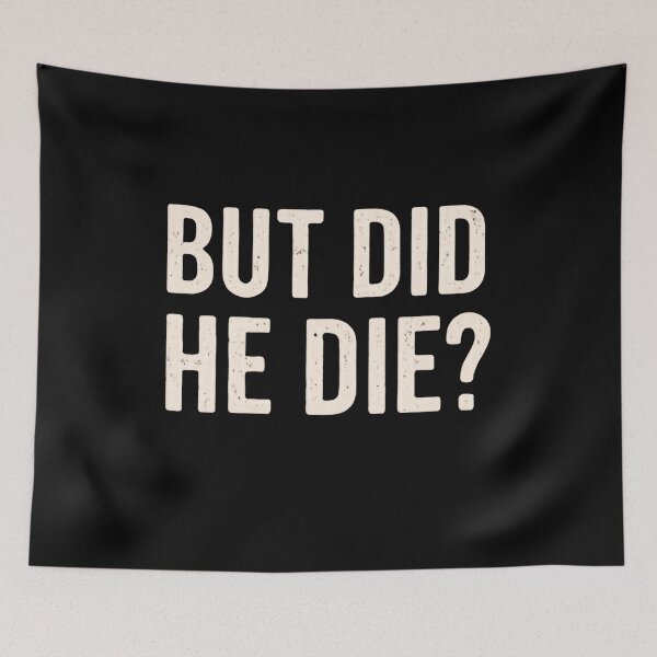 Item preview, But Did He Die Funny Sarcasm Meme Quote Humor designed and sold by RetroMini2026.