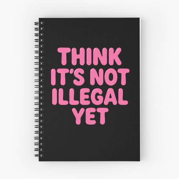 Item preview, Think It's Not Illegal Yet Sarcastic Humor Independent Thinker designed and sold by RetroMini2026.