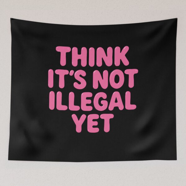 Item preview, Think It's Not Illegal Yet Sarcastic Humor Independent Thinker designed and sold by RetroMini2026.
