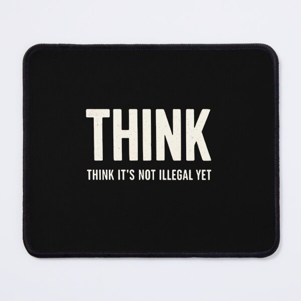 Item preview, Think It's Not Illegal Yet Free Speech Humor Intellectual Mindset designed and sold by RetroMini2026.