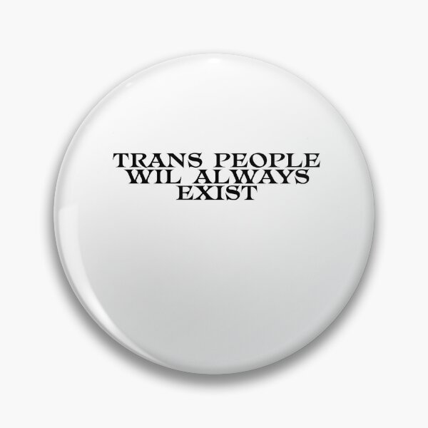 Item preview, Trans People Will Always Exist designed and sold by BritySpear.
