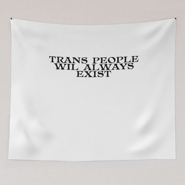 Item preview, Trans People Will Always Exist designed and sold by BritySpear.