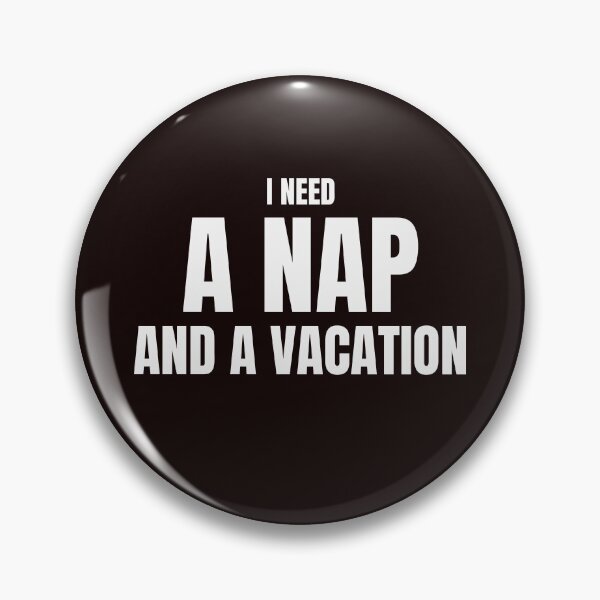 Item preview, I Need A Nap And A Vacation – Funny Exhausted Humor designed and sold by ArtPer-design.
