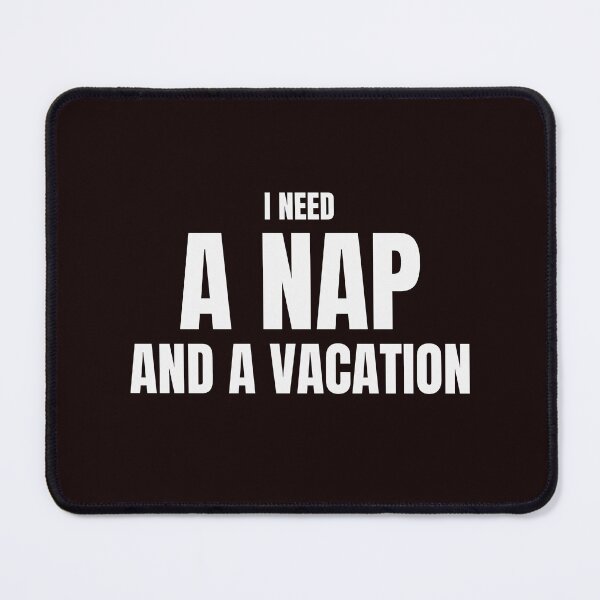 Item preview, I Need A Nap And A Vacation – Funny Exhausted Humor designed and sold by ArtPer-design.