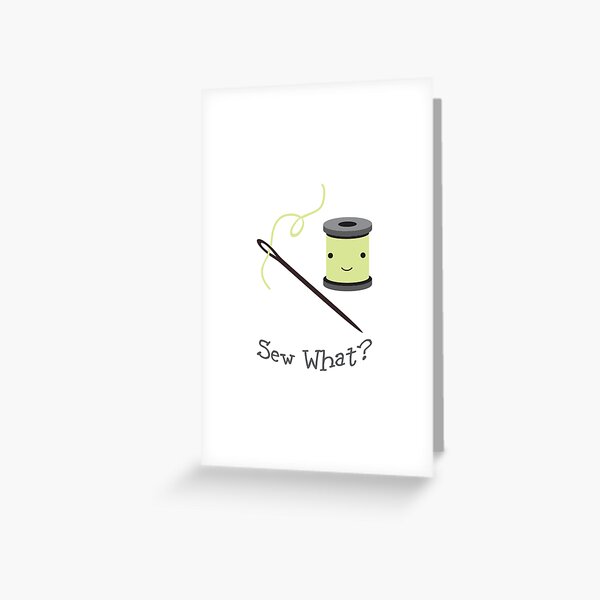 Funny Sew What Sewing pun Cute Needle and Thread Greeting Card