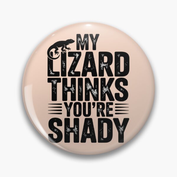 Item preview, MY LIZARD THINKS YOU'RE SHADY designed and sold by 123ks.