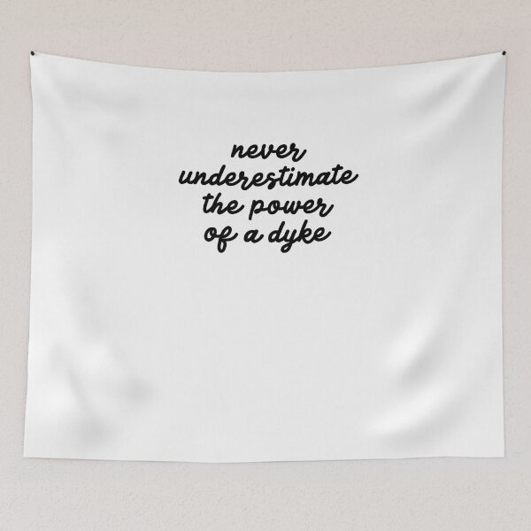 Item preview, never underestimate the power of a dyke designed and sold by BritySpear.