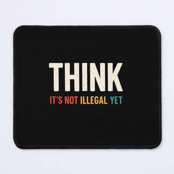 Item preview, Think It's Not Illegal Yet Critical Thinker Free Thought designed and sold by RetroMini2026.