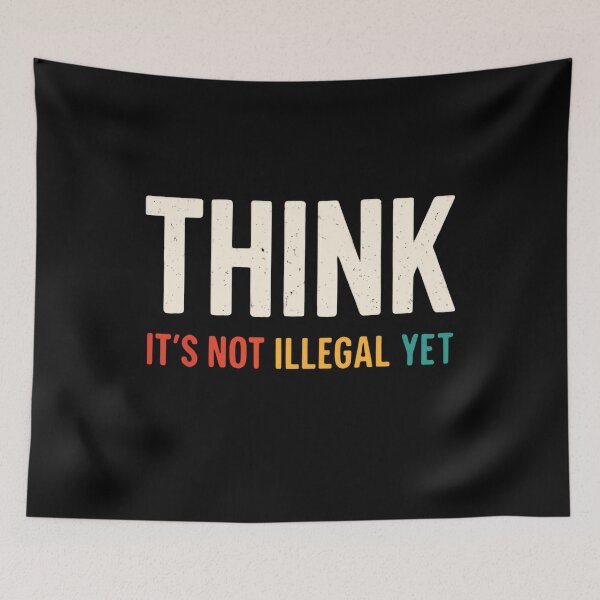 Item preview, Think It's Not Illegal Yet Critical Thinker Free Thought designed and sold by RetroMini2026.