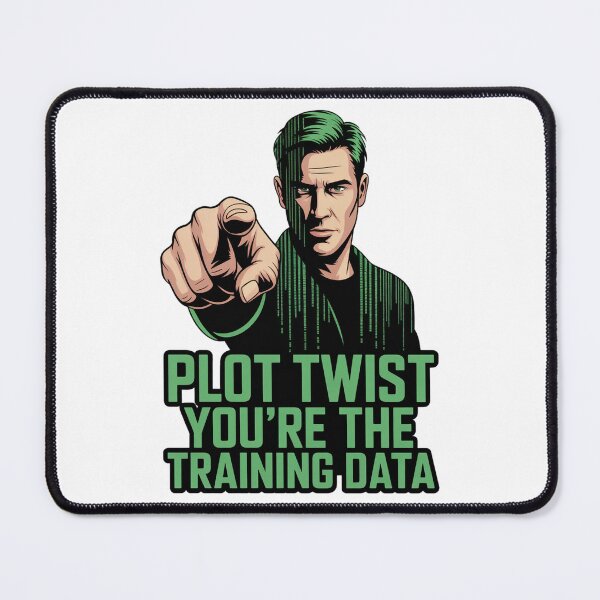 Item preview, Plot Twist You're the Training Data AI Humor designed and sold by Bianca Oltean.