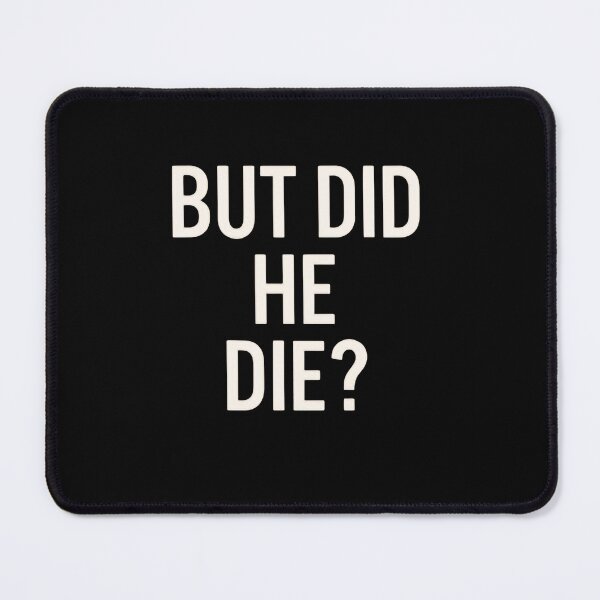 Item preview, But Did He Die Meme Dark Humor Sarcastic Quote designed and sold by RetroMini2026.
