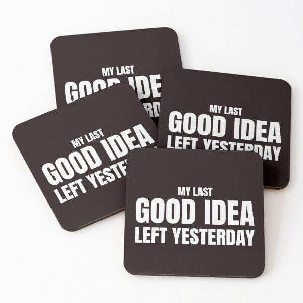 Item preview, My Last Good Idea Left Yesterday – Funny Burnout Humor designed and sold by ArtPer-design.