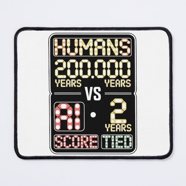 Item preview, Humans 200.000 Years Vs AI 2 Years Score Tied designed and sold by Bianca Oltean.
