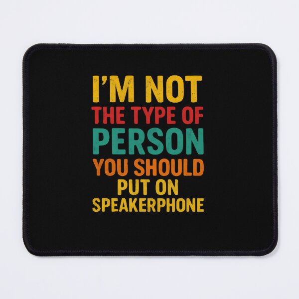 Item preview, I'm Not The Type Of Person You Should Put On Speakerphone Sarcastic Humor Quote designed and sold by RetroMini2026.