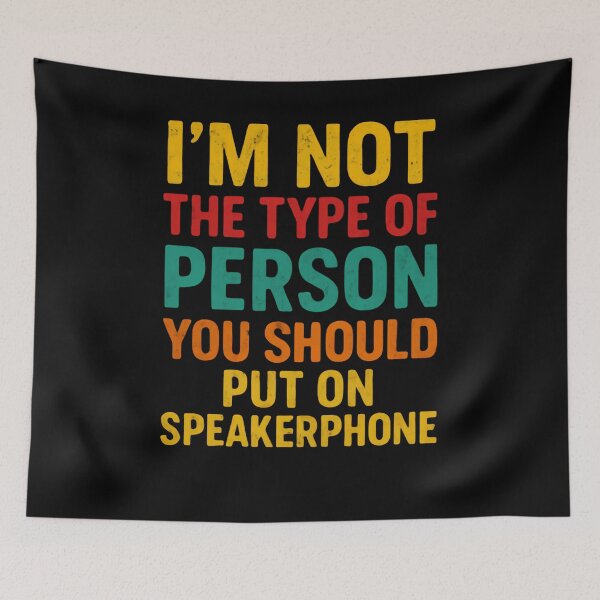 Item preview, I'm Not The Type Of Person You Should Put On Speakerphone Sarcastic Humor Quote designed and sold by RetroMini2026.