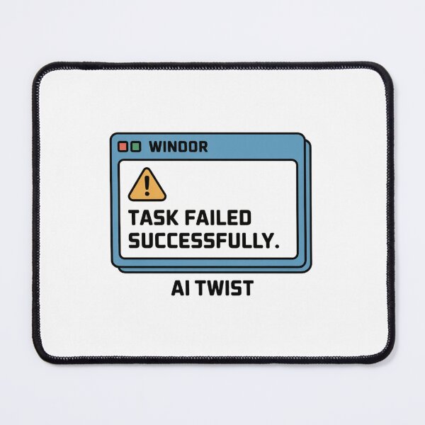 Item preview, Task Failed Successfully AI Twist Tech Humor designed and sold by Bianca Oltean.