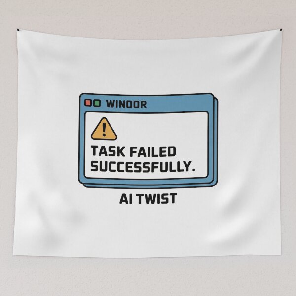 Item preview, Task Failed Successfully AI Twist Tech Humor designed and sold by Bianca Oltean.