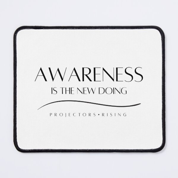 Item preview, Awareness is the new Doing — Human Design Projector designed and sold by Projectors Rising.