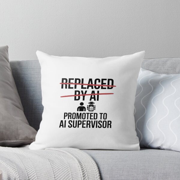 Item preview, Replaced By AI Promoted To AI Supervisor designed and sold by Bianca Oltean.